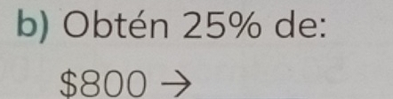 Obtén 25% de:
$800