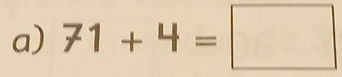 71+4=□