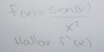 f(x)= sin (x)/x^2 
Hallar f'(x)