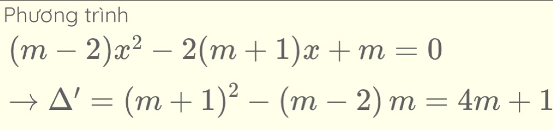 Phương trình
(m-2)x^2-2(m+1)x+m=0
△ '=(m+1)^2-(m-2)m=4m+1