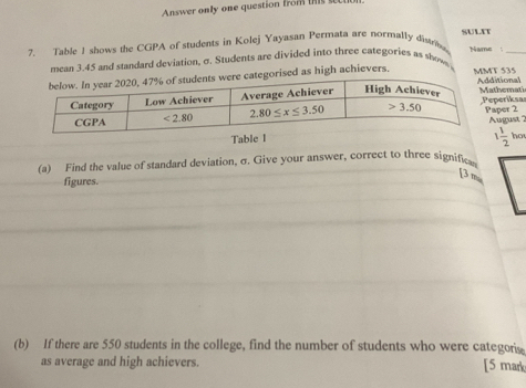 Selesai:Answer only one question from 7. Table I shows the CGPA of ...