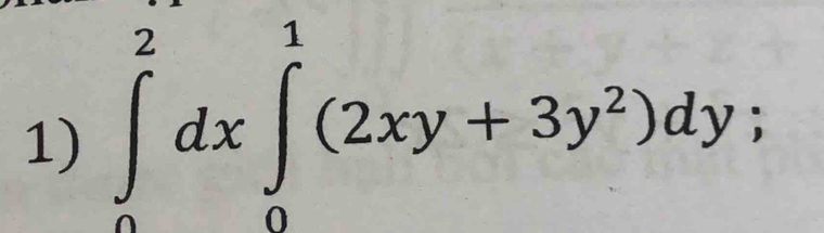 ∈tlimits _0^(2dx∈tlimits _0^1(2xy+3y^2))dy;