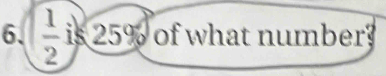 frac 12is25% ofwhat n umber?