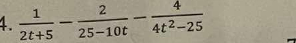  1/2t+5 - 2/25-10t - 4/4t^2-25 