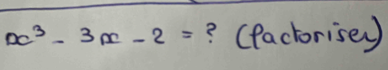 x^3-3x-2= ? (factorisey