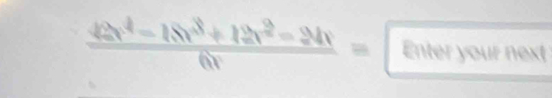  (42x^4-18x^3+12x^2-24x)/6x =boxed 8ntwhex