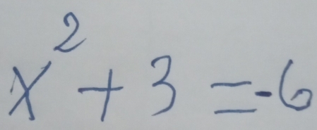 x^2+3=-6