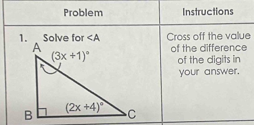 Problem Instructions
∠ A Cross off the value
of the difference
of the digits in
your answer.