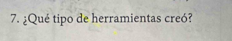 ¿Qué tipo de herramientas creó?