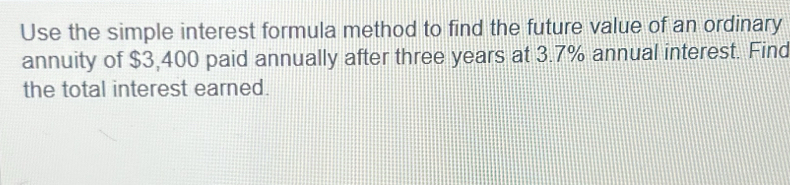 Solved: Use the simple interest formula method to find the future value ...