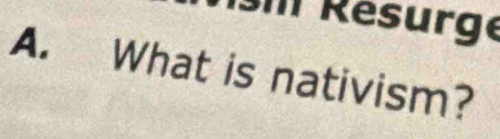 Résurge 
A. What is nativism?