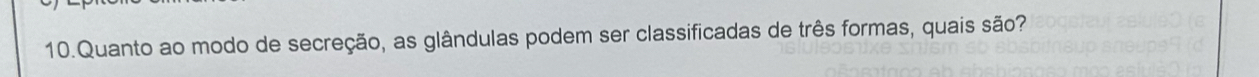 Quanto ao modo de secreção, as glândulas podem ser classificadas de três formas, quais são?