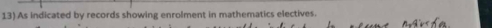 As indicated by records showing enrolment in mathematics electives.