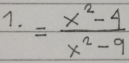 = (x^2-4)/x^2-9 