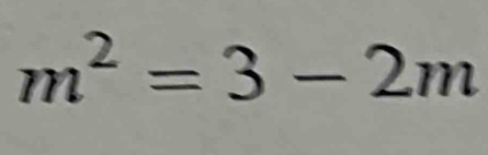 m^2=3-2m