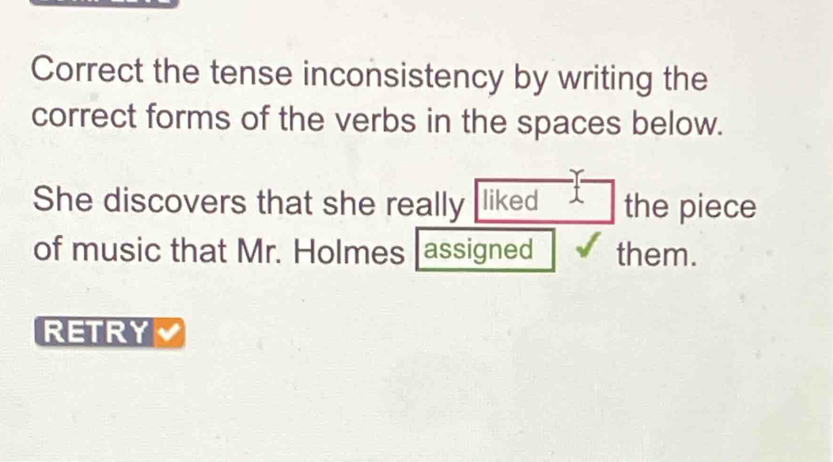Solved: Correct the tense inconsistency by writing the correct forms of ...