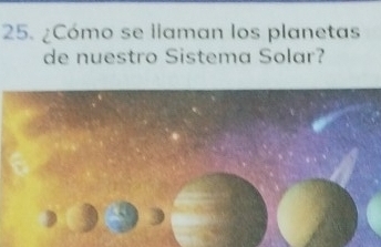 ¿Cómo se llaman los planetas 
de nuestro Sistema Solar?