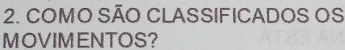 COMO SÃO CLASSIFICADOS OS 
MOVIMENTOS?