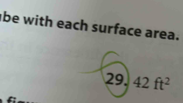 be with each surface area. 
29. 42ft^2