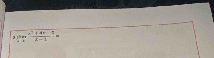 3 limlimits _xto 1 (x^2+4x-5)/x-1 =