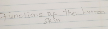 functions of the human 
Skin