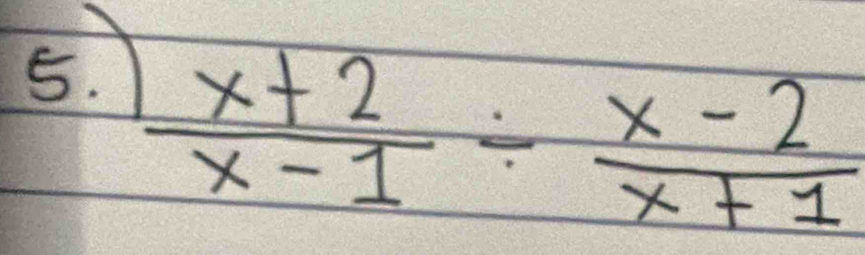  (x+2)/x-1 /  (x-2)/x+1 