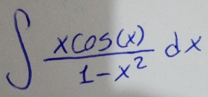 ∈t  xcos (x)/1-x^2 dx