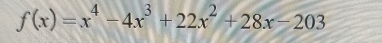 f(x)=x^4-4x^3+22x^2+28x-203