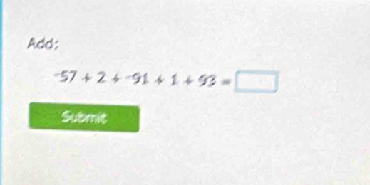 Add:
-57+2+-91+1+93=□
Submit