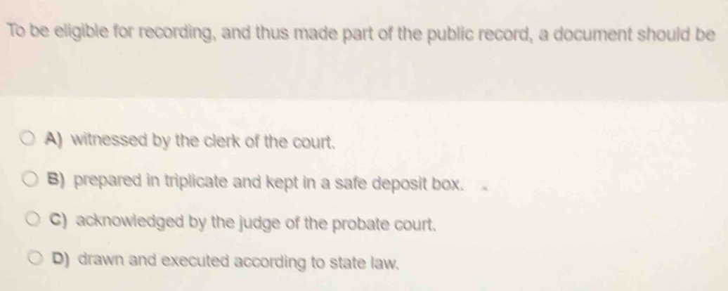 Solved: To be eligible for recording, and thus made part of the public ...