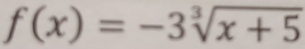 f(x)=-3sqrt[3](x+5)