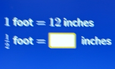 ] foot=12 inches
 1/3 foot=□ inches