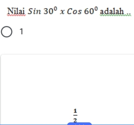 Nilai Sin30°xCos60°adalah
1
 1/2 