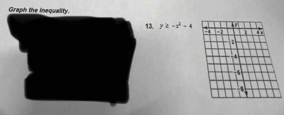 Graph the inequality. 
13. y≥ -x^2-4