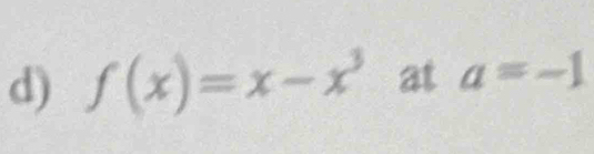 f(x)=x-x^3 at a=-1