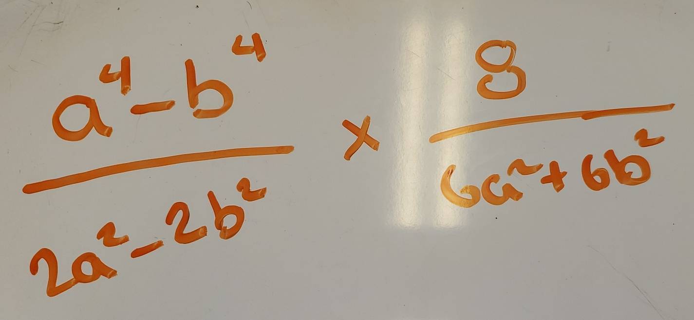  (a^4-b^4)/2a^2-2b^2 *  8/6a^2+6b^2 