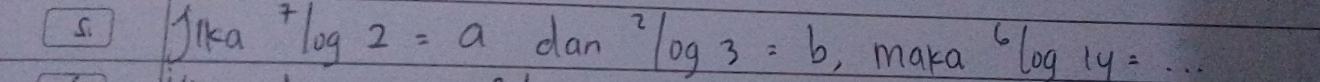 1)jka^7log 2=adan^2log 3=b ,maka^6log 1y=...