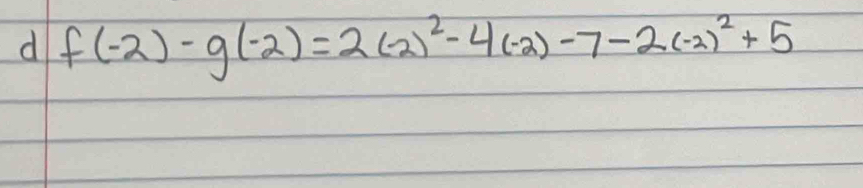 f(-2)-g(-2)=2(2)^2-4(-2)-7-2(-2)^2+5