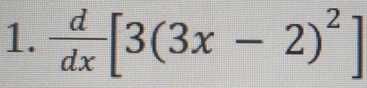  d/dx [3(3x-2)^2]