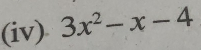 (iv) 3x^2-x-4