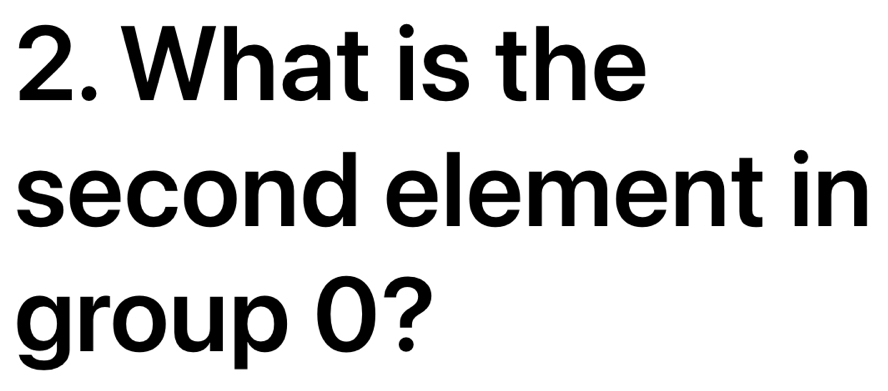 What is the 
second element in 
group 0?