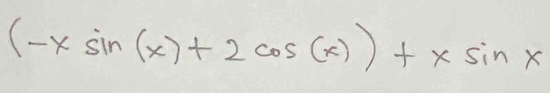 (-xsin (x)+2cos (x))+xsin x