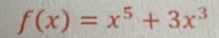 f(x)=x^5+3x^3