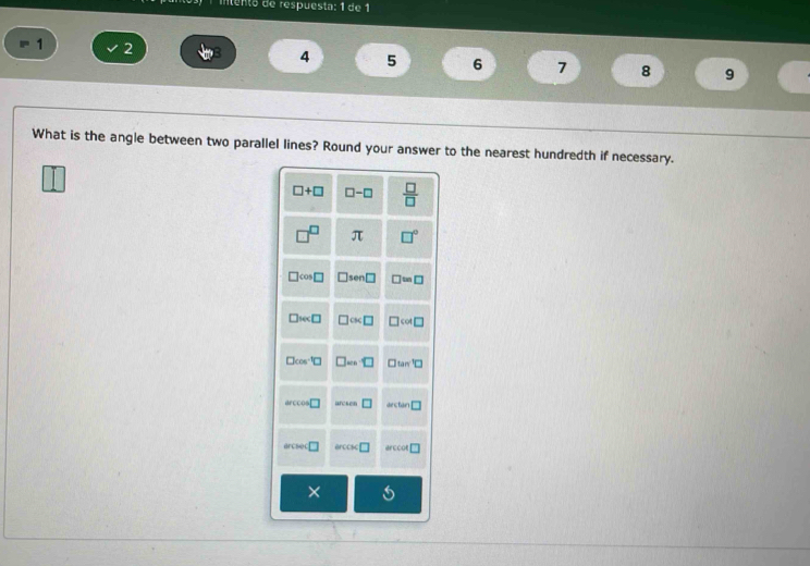 intento de respuesta: 1 de 1
1 2
4 5 6 7 8 9
What is the angle between two parallel lines? Round your answer to the nearest hundredth if necessary.
×