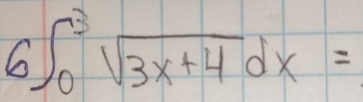 6∈t _0^(3sqrt 3x+4)dx=