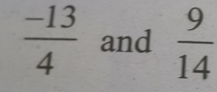  (-13)/4  and  9/14 