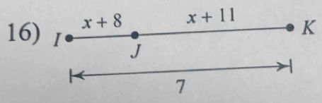 x+8 x+11 K
16) I J
7