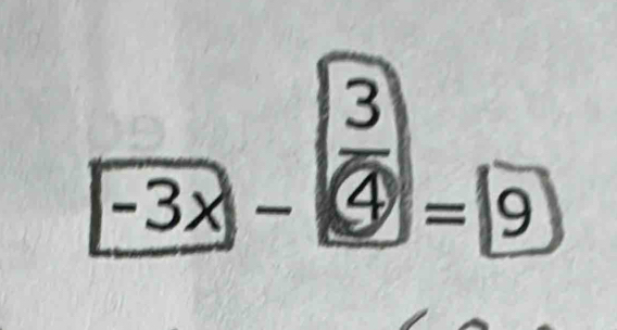 -3x-  3/4 = 9