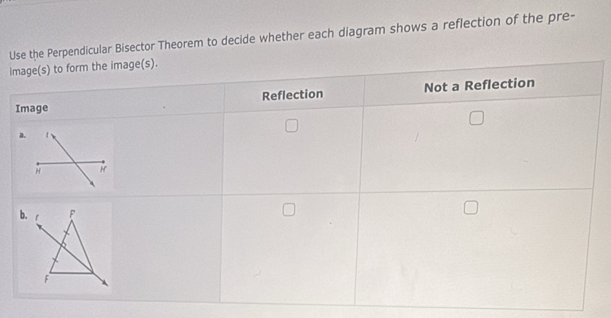 Uicular Bisector Theorem to decide whether each diagram shows a reflection of the pre- 
i