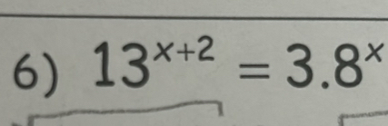 13^(x+2)=3.8^x